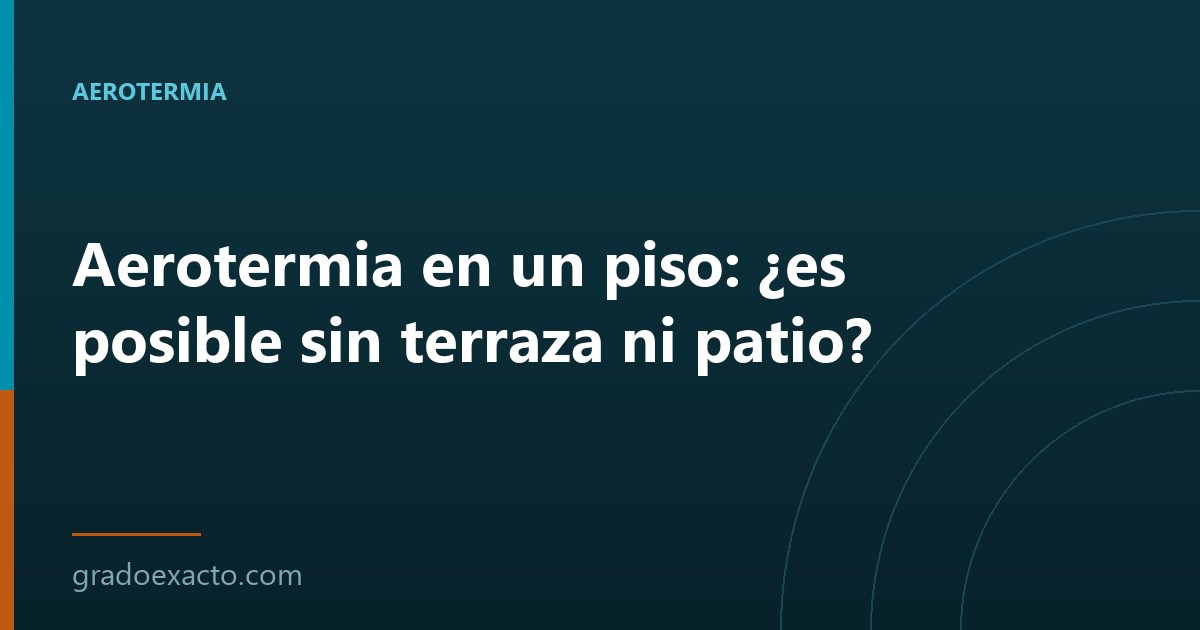 Aerotermia en un piso: ¿es posible sin terraza ni patio?