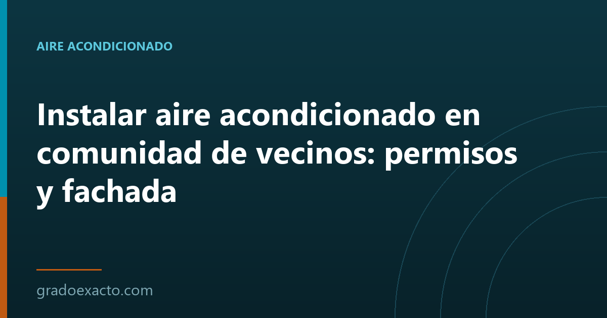 Instalar aire acondicionado en comunidad de vecinos: permisos y fachada