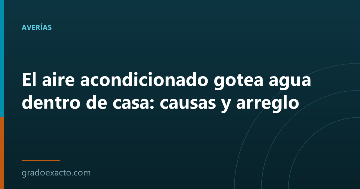 El aire acondicionado gotea agua dentro de casa: causas y arreglo