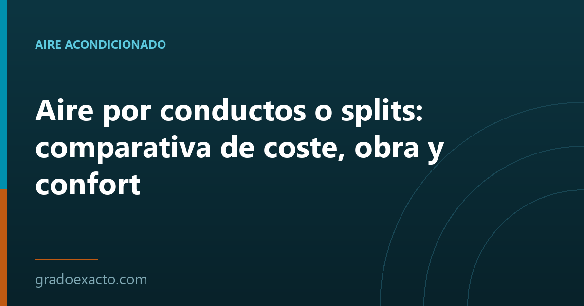 Aire por conductos o splits: comparativa de coste, obra y confort