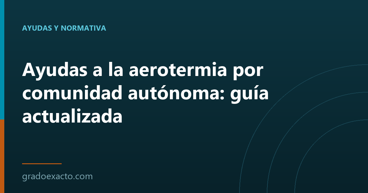 Ayudas a la aerotermia por comunidad autónoma: guía actualizada
