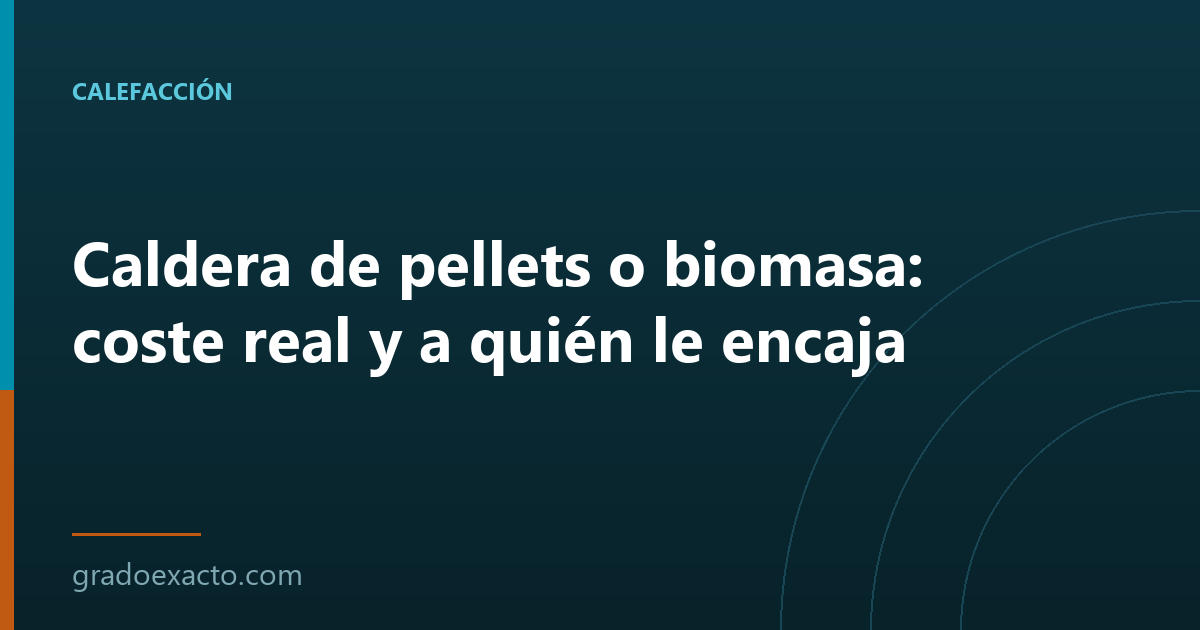 Caldera de pellets o biomasa: coste real y a quién le encaja