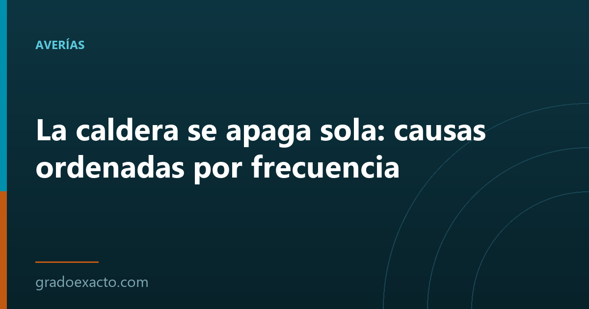 La caldera se apaga sola: causas ordenadas por frecuencia