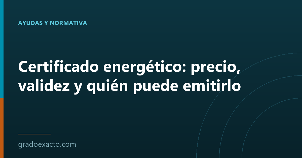 Certificado energético: precio, validez y quién puede emitirlo