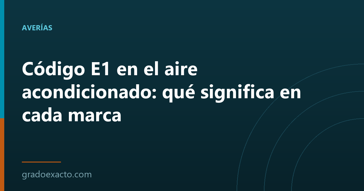 Código E1 en el aire acondicionado: qué significa en cada marca