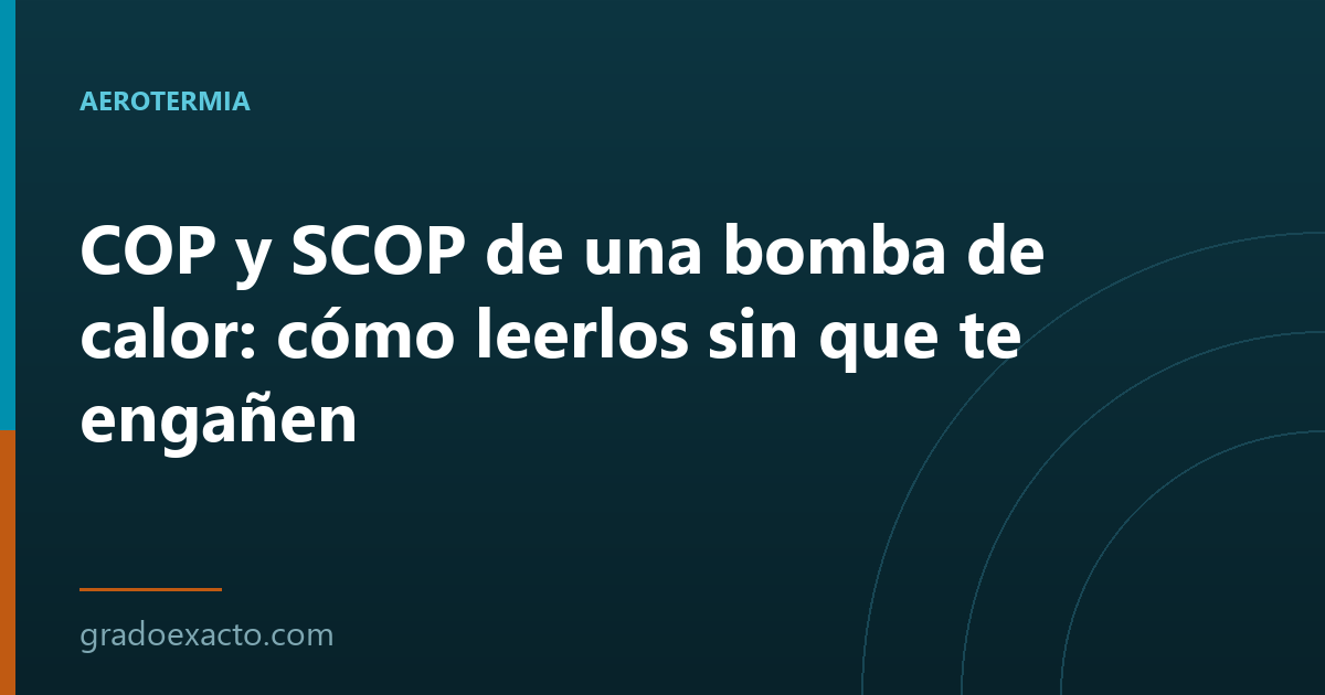 COP y SCOP de una bomba de calor: cómo leerlos sin que te engañen