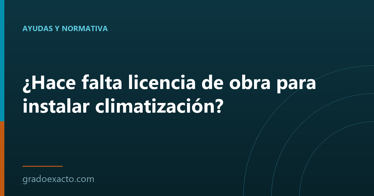 ¿Hace falta licencia de obra para instalar climatización?