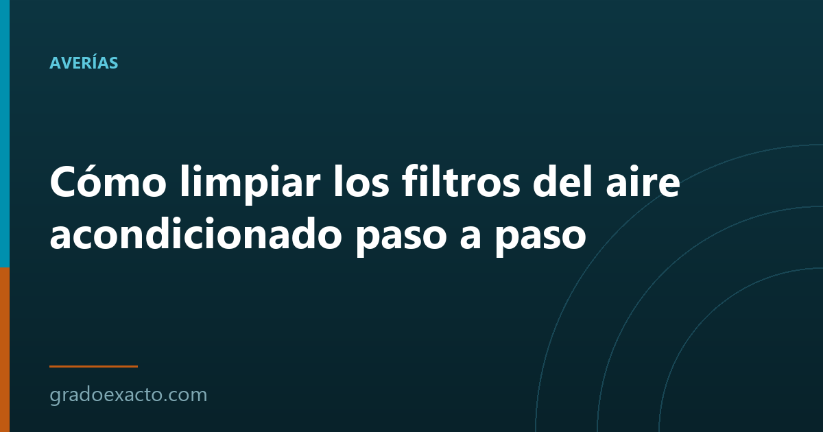 Cómo limpiar los filtros del aire acondicionado paso a paso