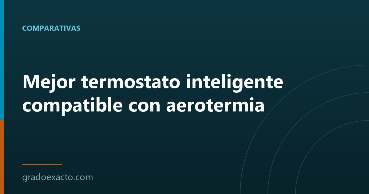 Mejor termostato inteligente compatible con aerotermia