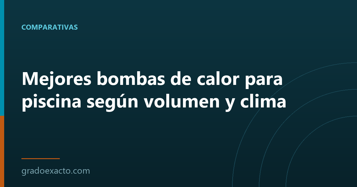 Mejores bombas de calor para piscina según volumen y clima
