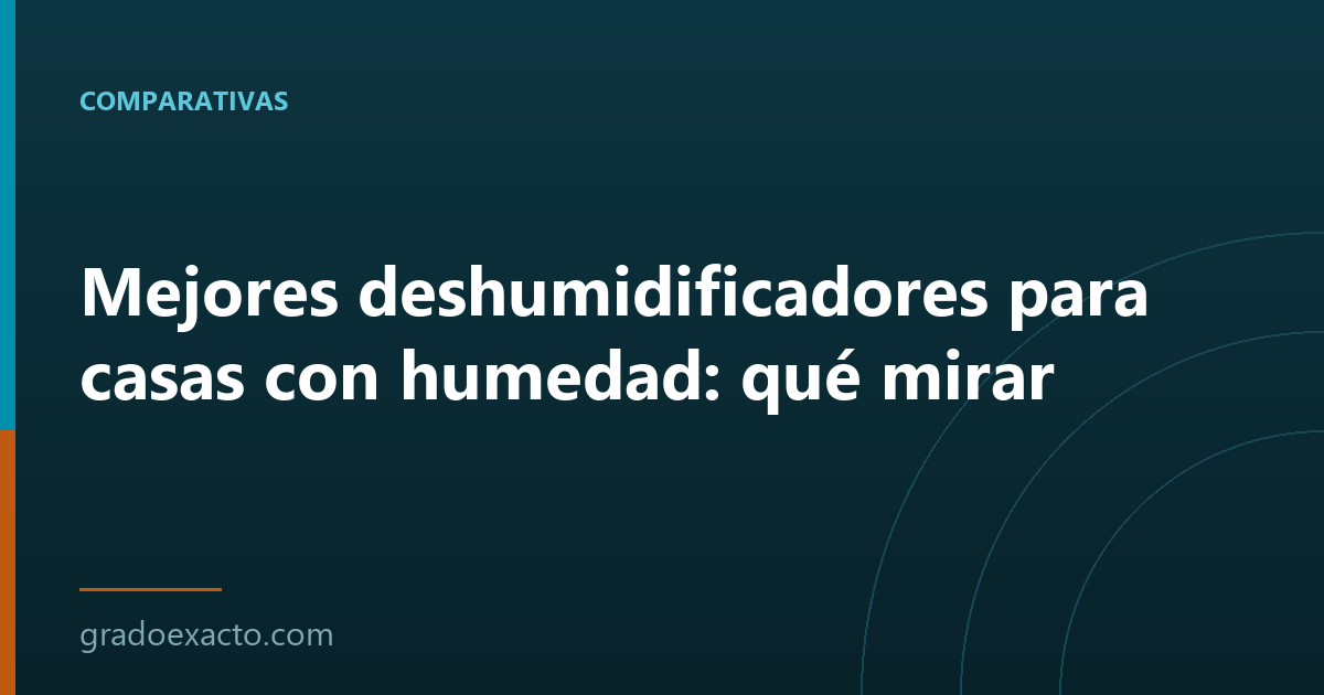 Mejores deshumidificadores para casas con humedad: qué mirar