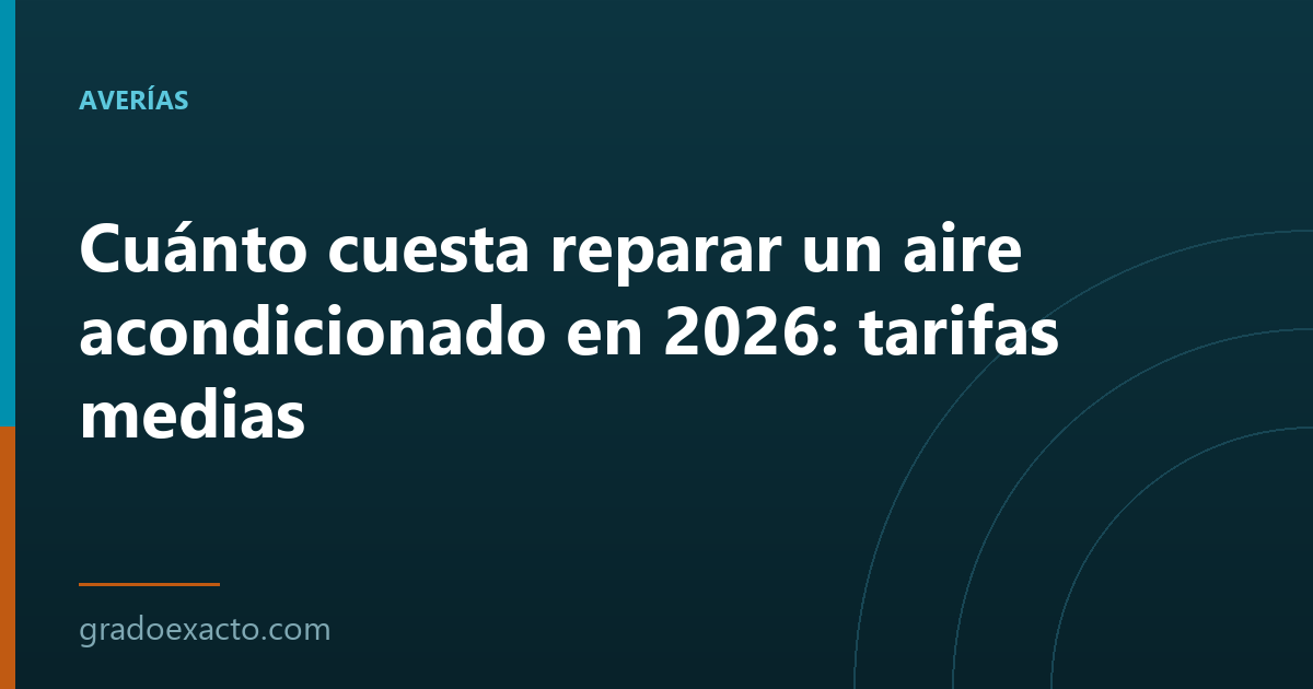 Cuánto cuesta reparar un aire acondicionado en 2026: tarifas medias