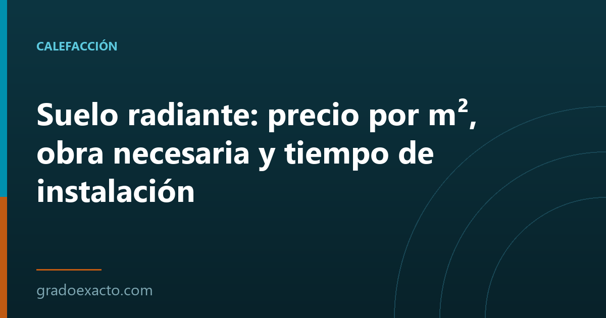 Suelo radiante: precio por m², obra necesaria y tiempo de instalación